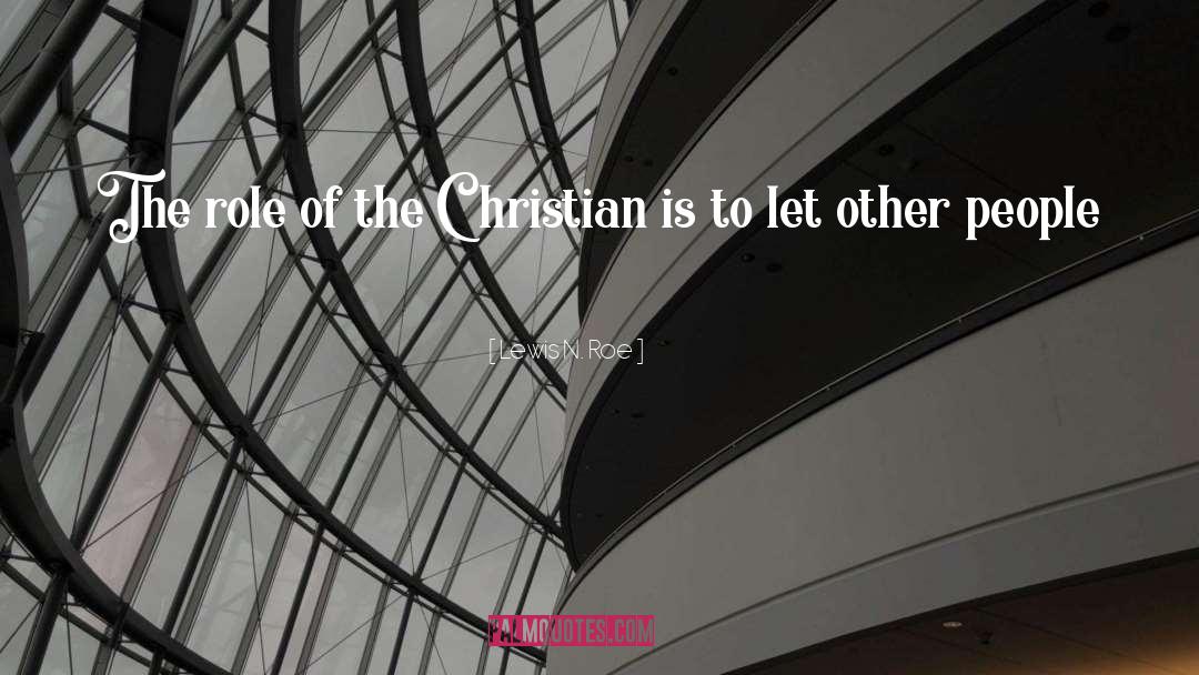 Devout Christian quotes by Lewis N. Roe