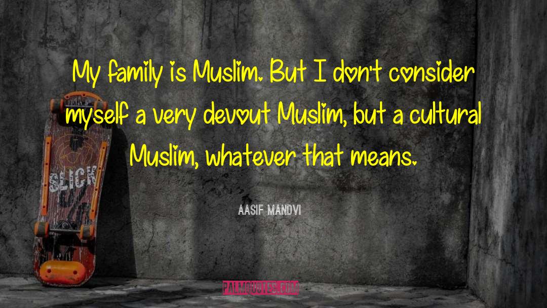 Devout Muslim quotes by Aasif Mandvi