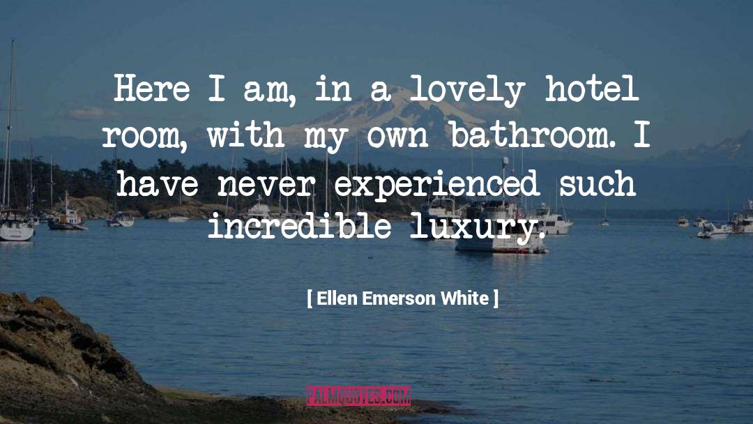 Devshree Hotel quotes by Ellen Emerson White