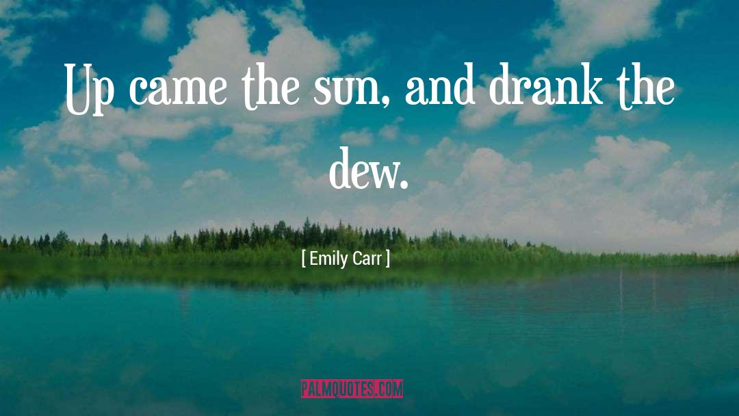 Dew quotes by Emily Carr