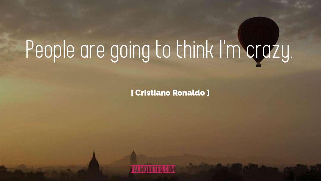 Dex Driving Sloane Crazy quotes by Cristiano Ronaldo
