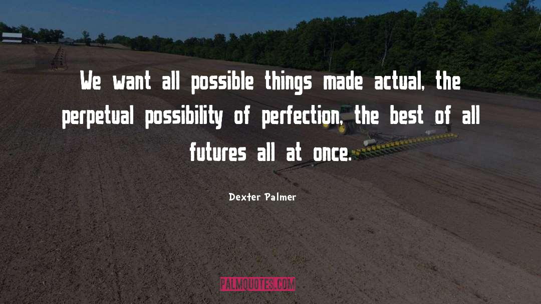 Dexter Palmer quotes by Dexter Palmer