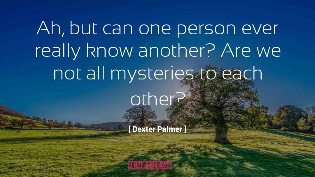 Dexter Palmer quotes by Dexter Palmer