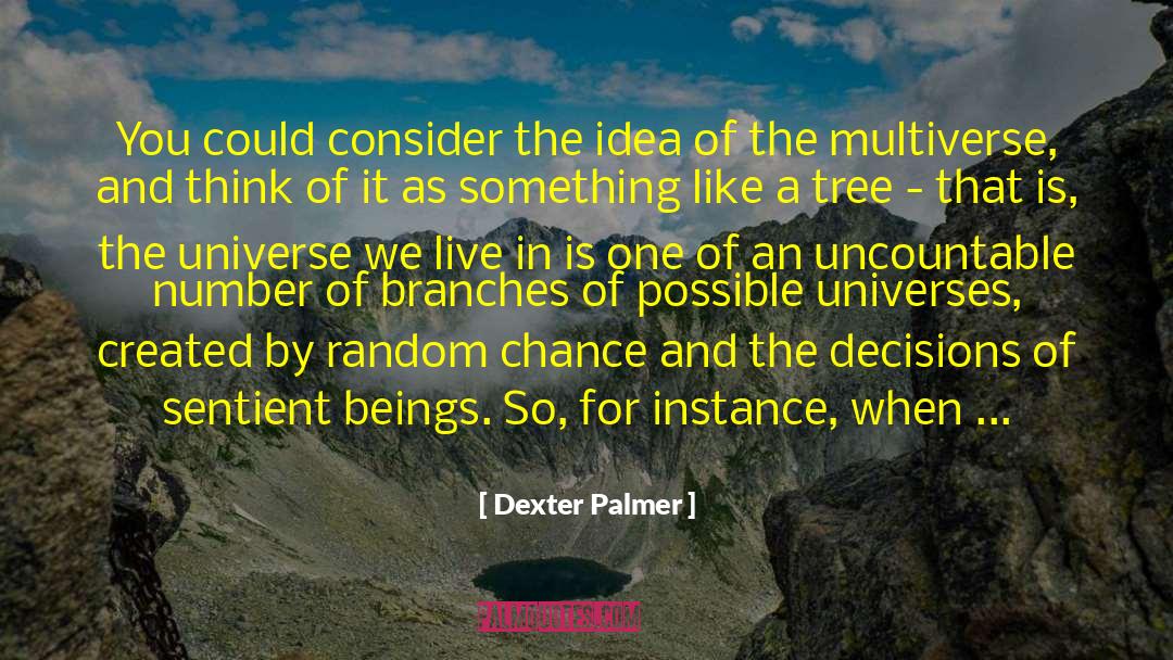 Dexter Palmer quotes by Dexter Palmer