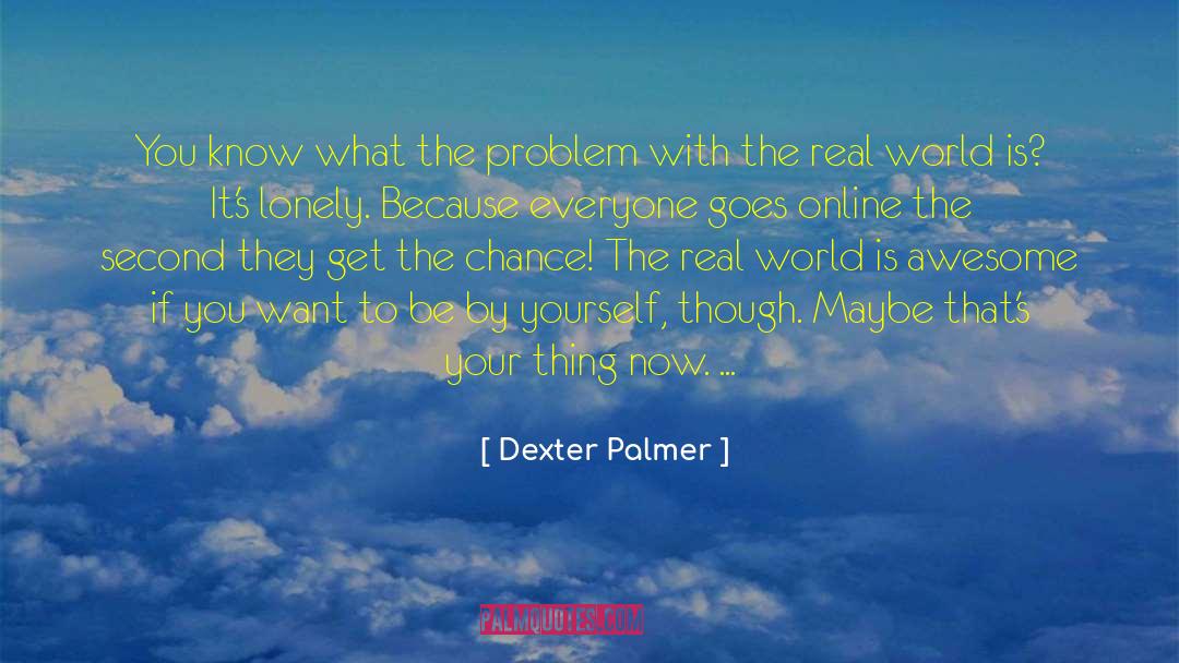 Dexter Palmer quotes by Dexter Palmer