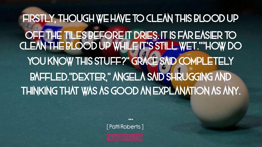 Dexter quotes by Patti Roberts