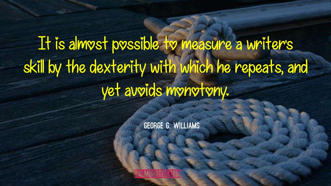 Dexterity quotes by George G. Williams