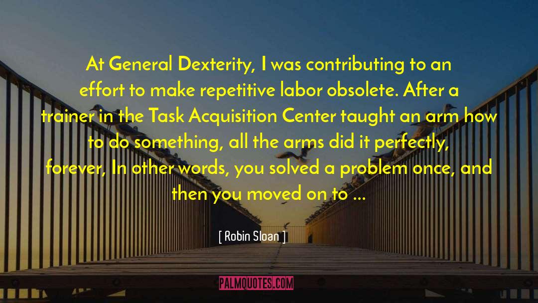 Dexterity quotes by Robin Sloan