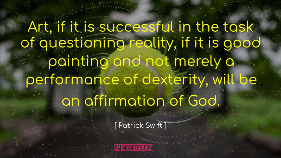 Dexterity quotes by Patrick Swift