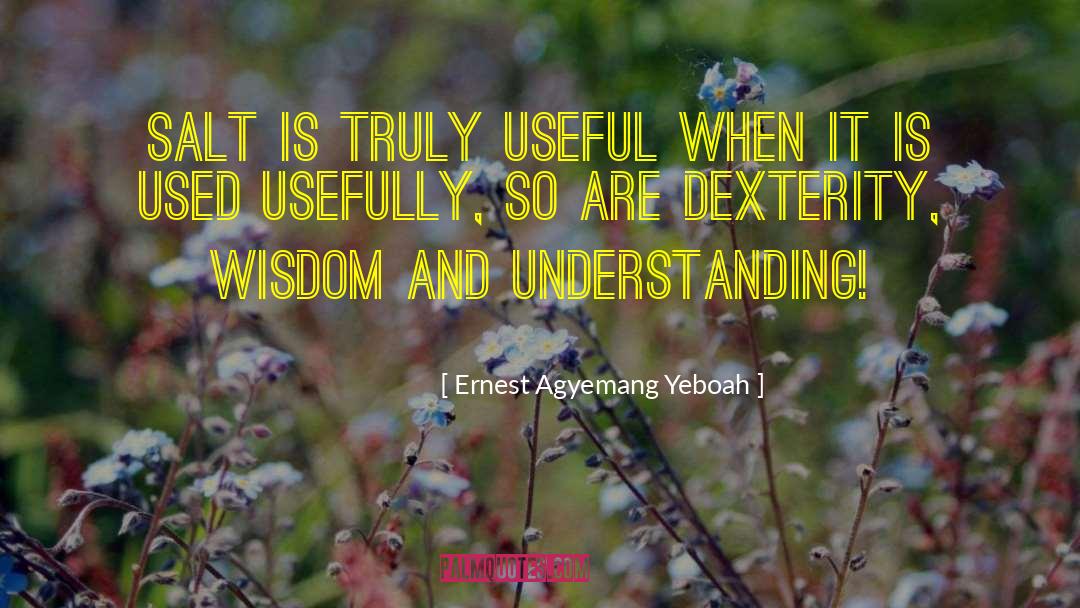 Dexterity quotes by Ernest Agyemang Yeboah