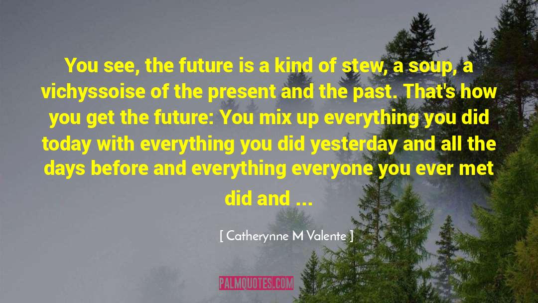 Dhia Today quotes by Catherynne M Valente