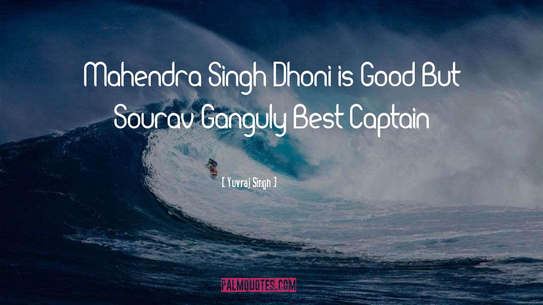 Dhoni quotes by Yuvraj Singh