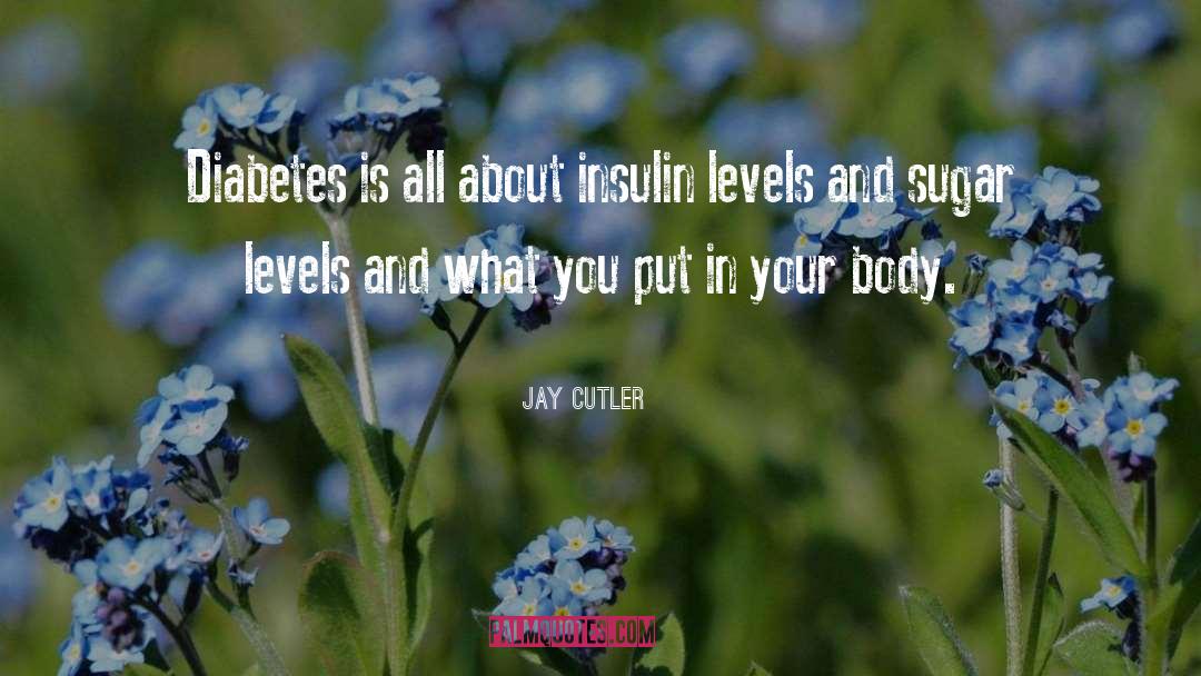 Diabetes quotes by Jay Cutler