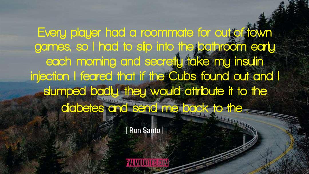 Diabetes quotes by Ron Santo