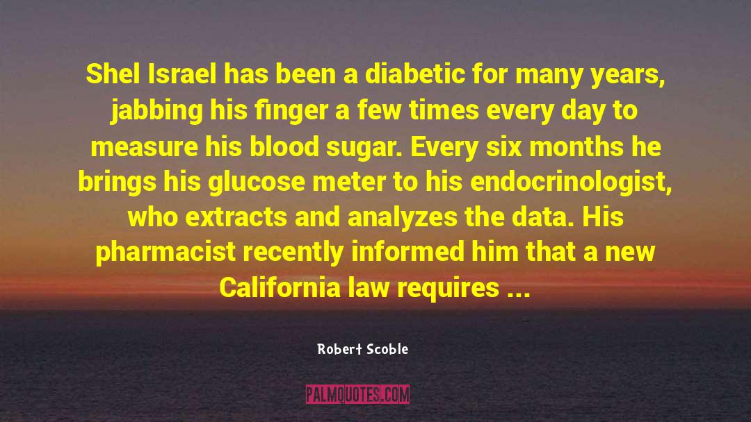 Diabetic quotes by Robert Scoble