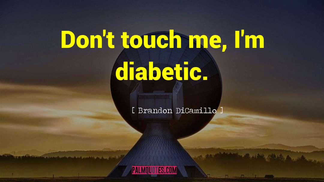 Diabetic quotes by Brandon DiCamillo
