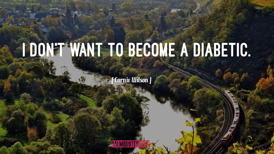 Diabetic quotes by Carnie Wilson