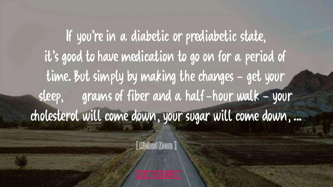 Diabetic quotes by Michael Moore