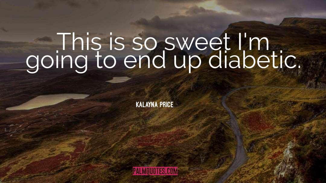 Diabetic quotes by Kalayna Price