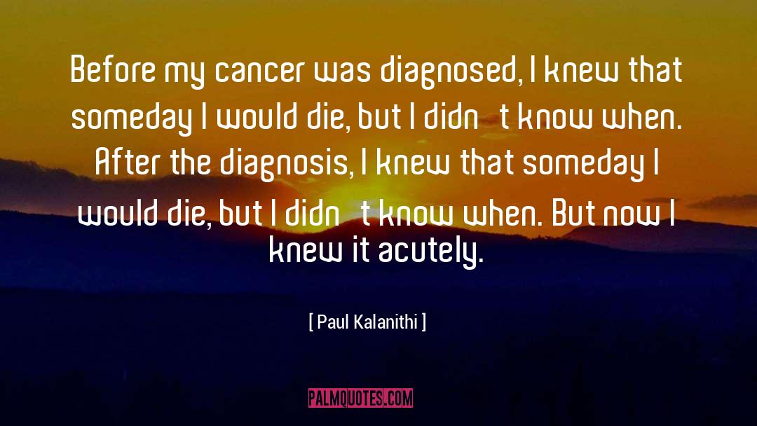 Diagnosed quotes by Paul Kalanithi