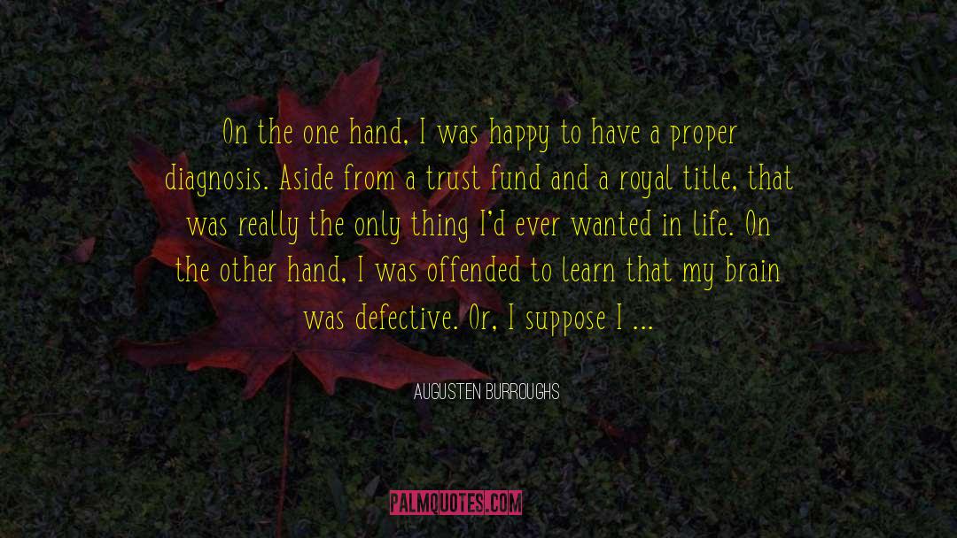 Diagnosed With Autism quotes by Augusten Burroughs