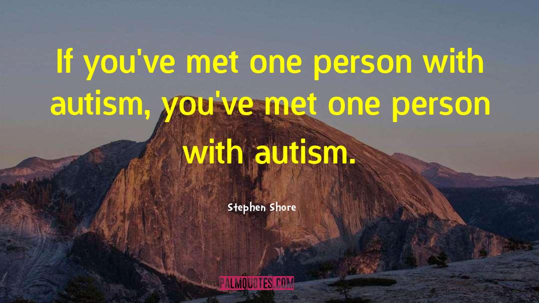 Diagnosed With Autism quotes by Stephen Shore