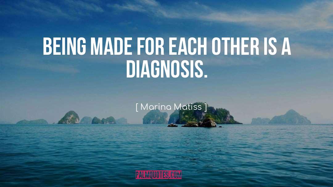 Diagnosis quotes by Marina Matiss