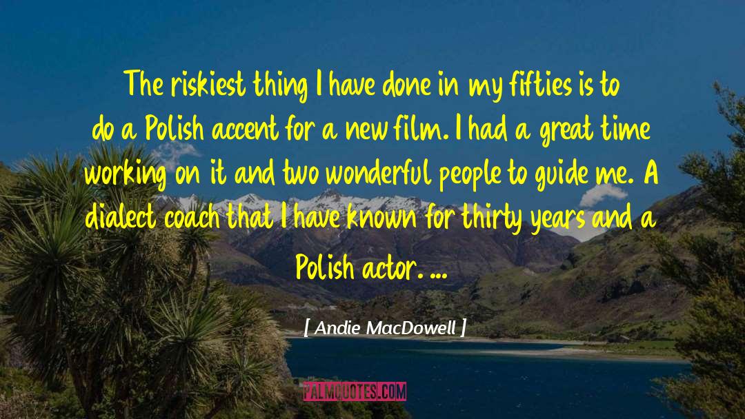 Dialect Coach quotes by Andie MacDowell