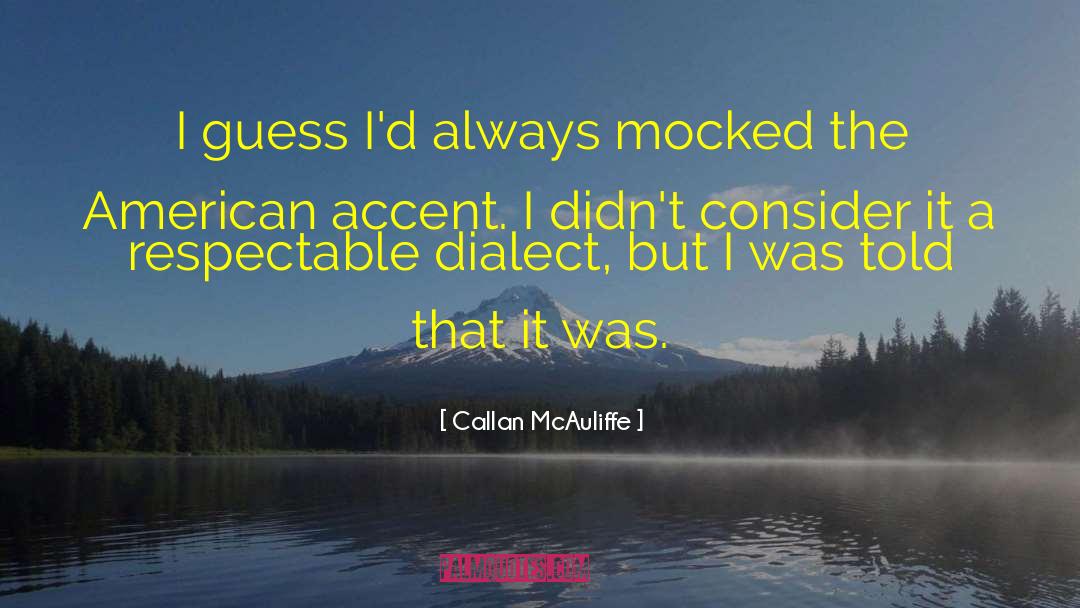 Dialect quotes by Callan McAuliffe