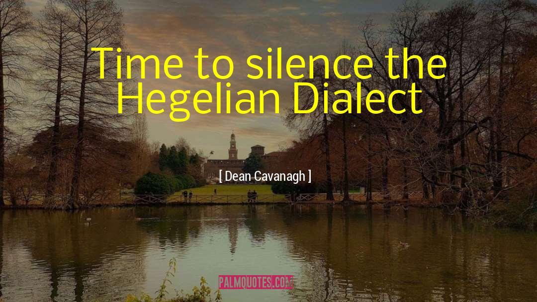 Dialectic quotes by Dean Cavanagh