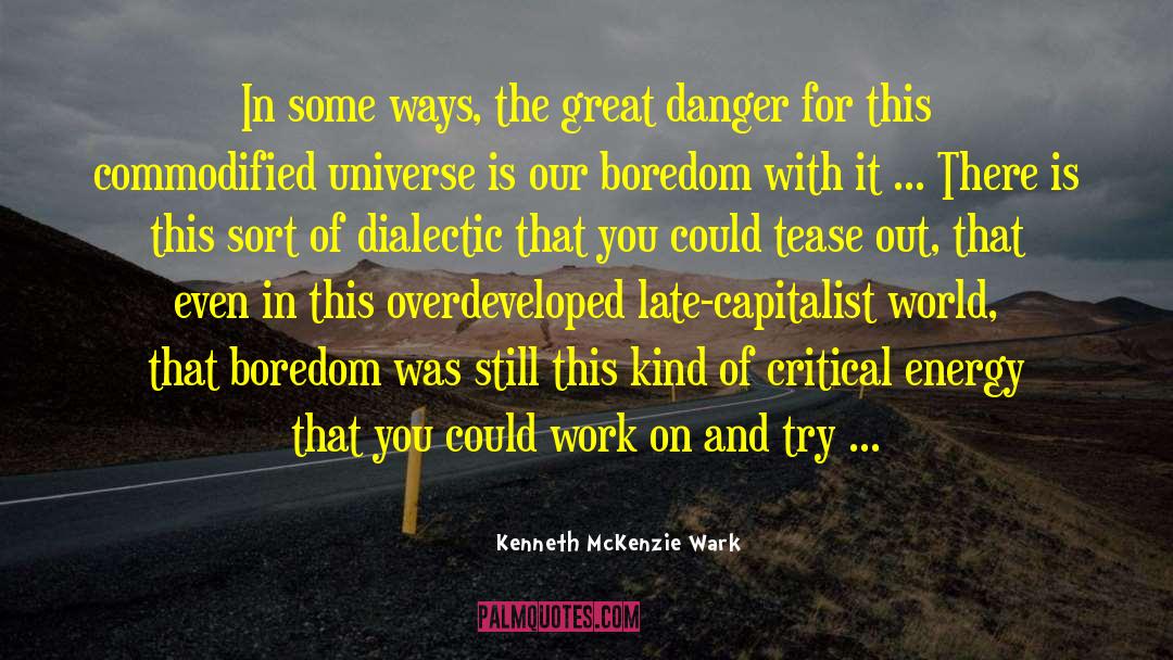 Dialectic quotes by Kenneth McKenzie Wark