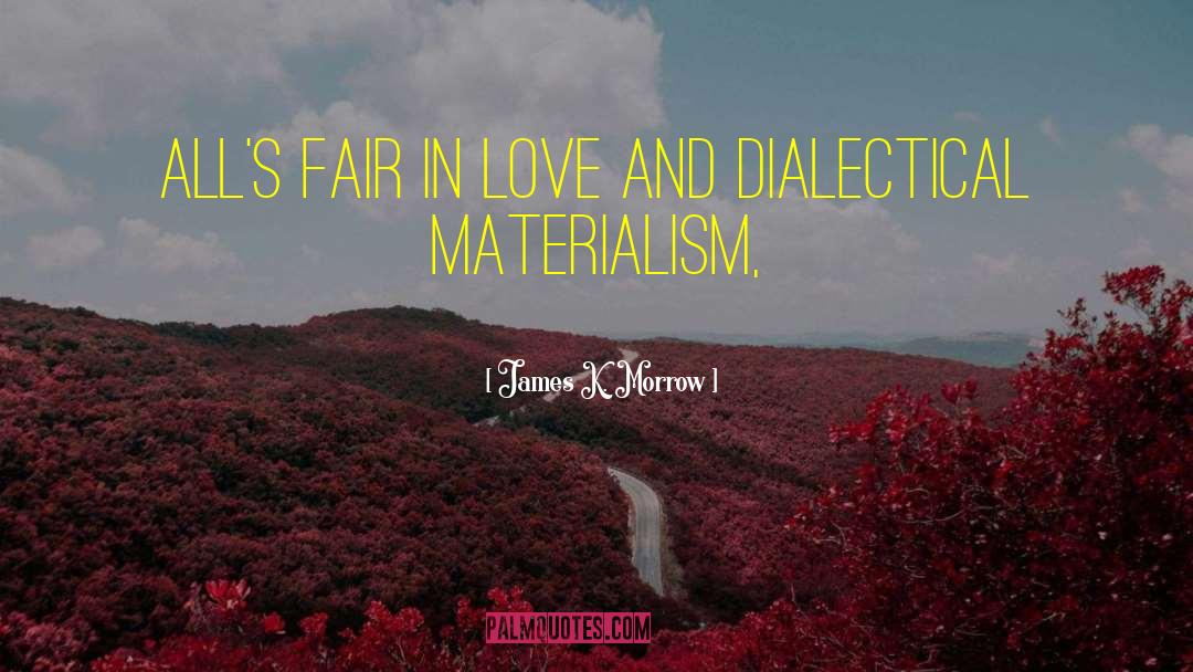 Dialectical quotes by James K. Morrow