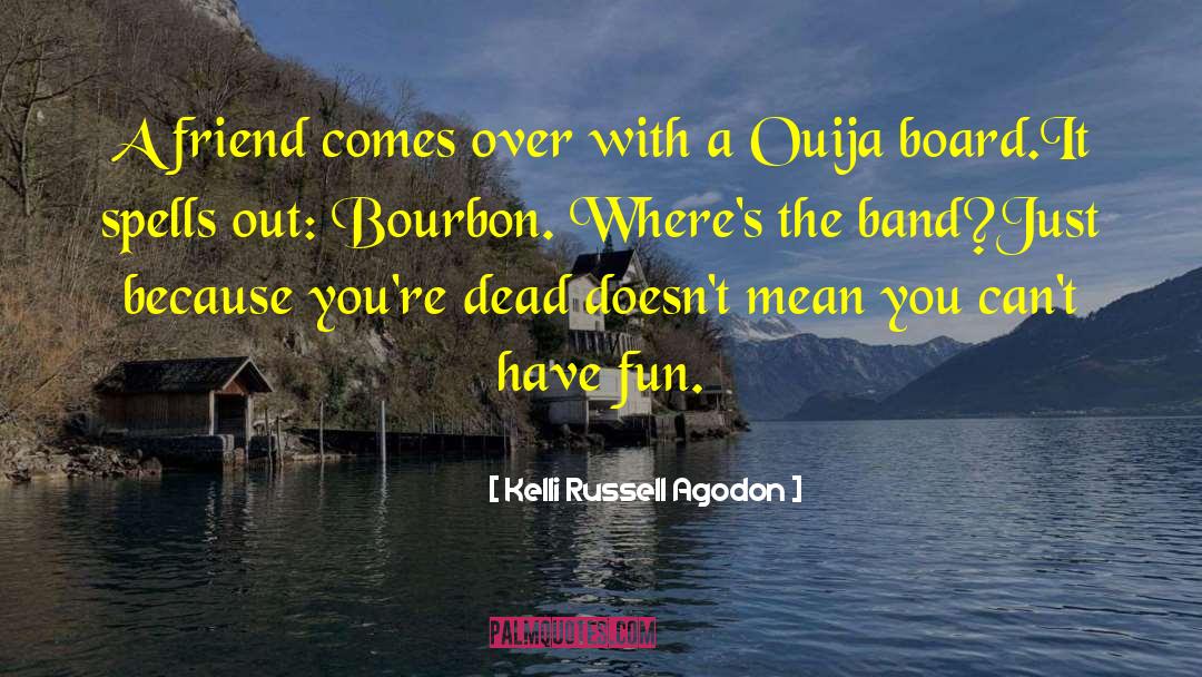 Dialogue Over A Ouija Board quotes by Kelli Russell Agodon