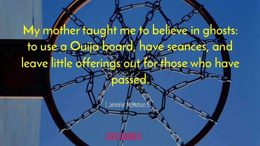 Dialogue Over A Ouija Board quotes by Jennifer McMahon