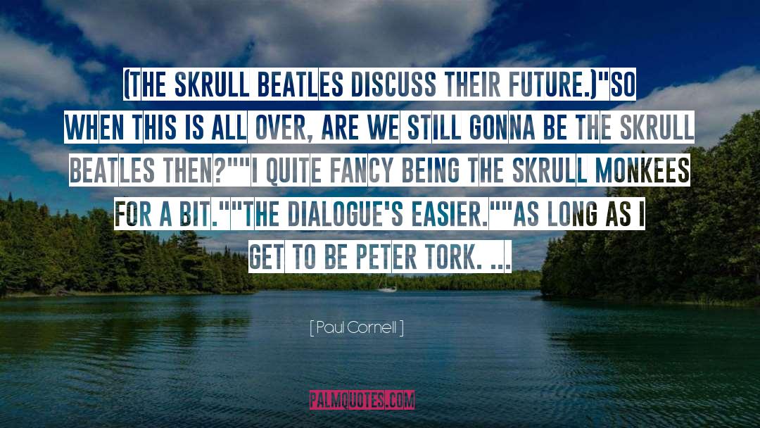 Dialogues quotes by Paul Cornell