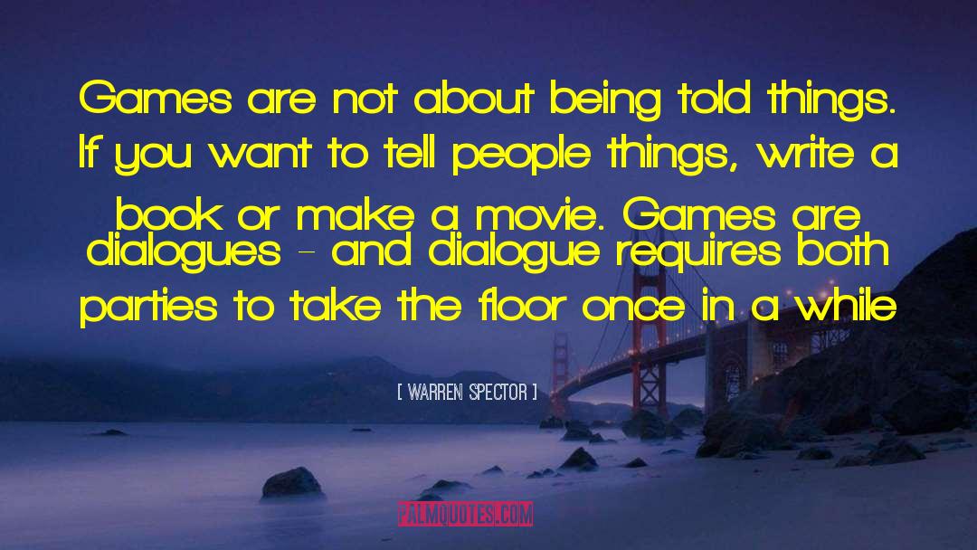 Dialogues quotes by Warren Spector