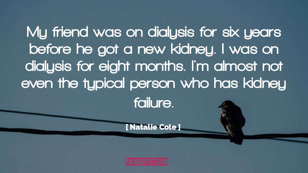 Dialysis quotes by Natalie Cole