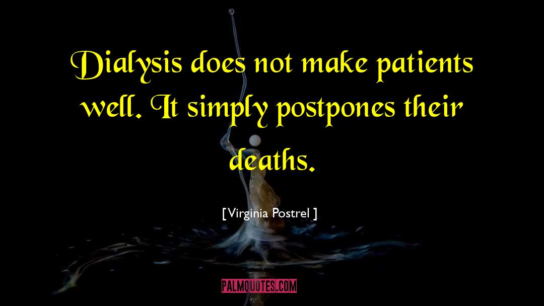 Dialysis quotes by Virginia Postrel