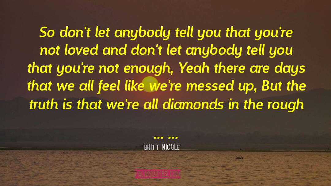 Diamond In The Rough quotes by Britt Nicole