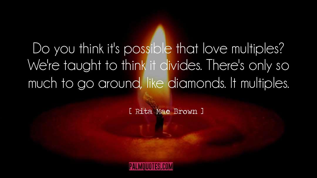 Diamonds quotes by Rita Mae Brown