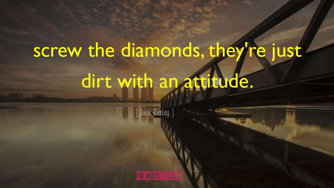 Diamonds quotes by Jack Kerley