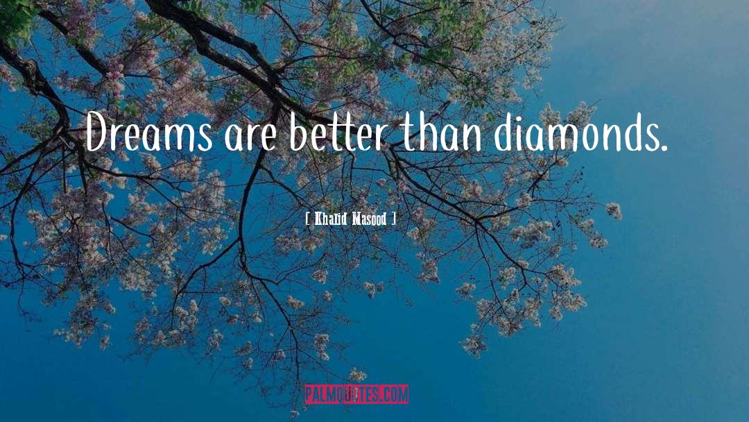 Diamonds quotes by Khalid Masood