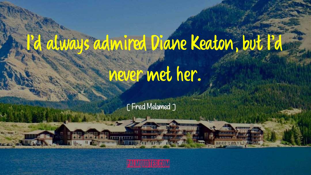 Diane Keaton quotes by Fred Melamed