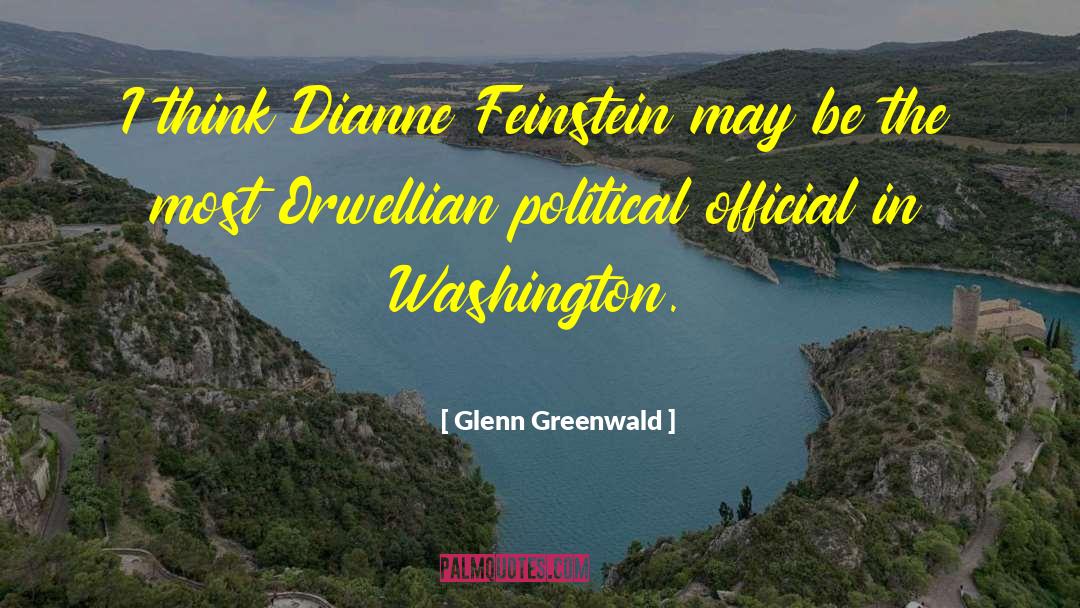 Dianne Feinstein quotes by Glenn Greenwald
