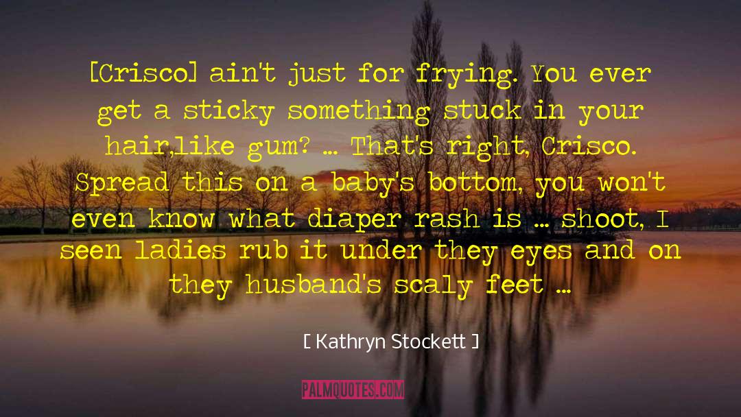 Diaper quotes by Kathryn Stockett