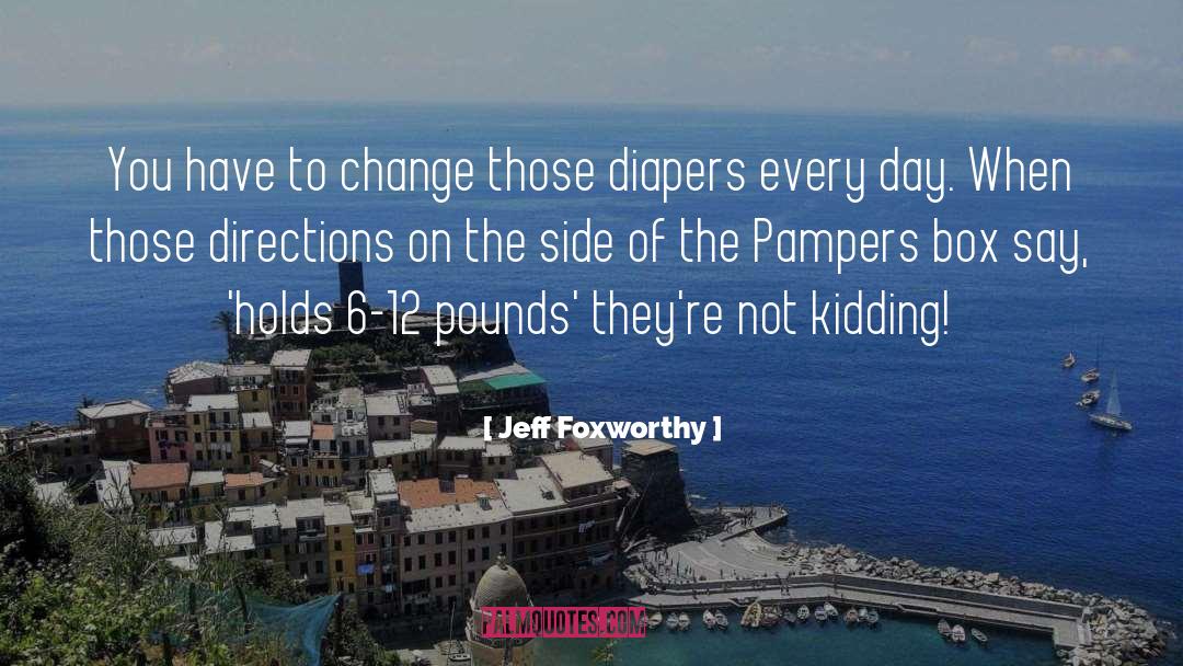 Diapers quotes by Jeff Foxworthy