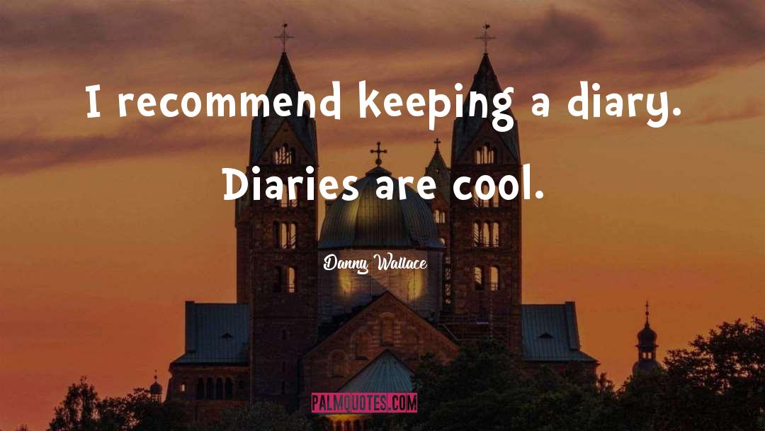 Diaries quotes by Danny Wallace