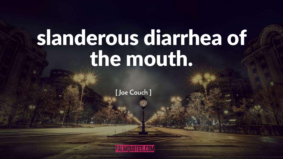 Diarrhea quotes by Joe Couch