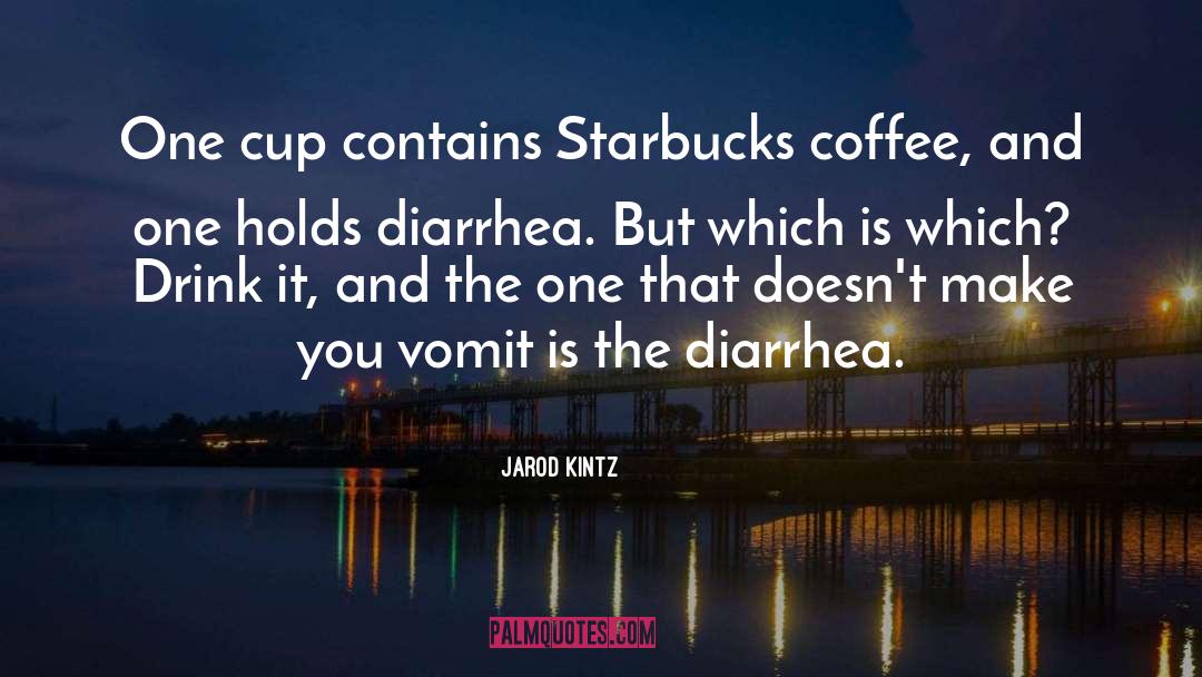 Diarrhea quotes by Jarod Kintz