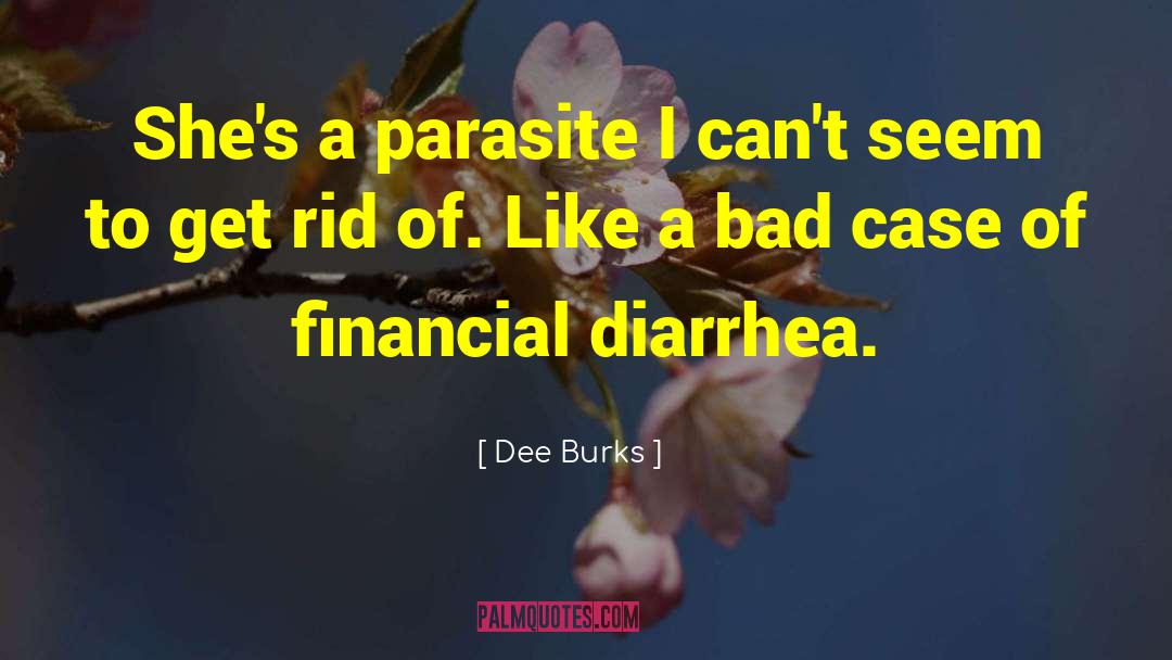 Diarrhea quotes by Dee Burks